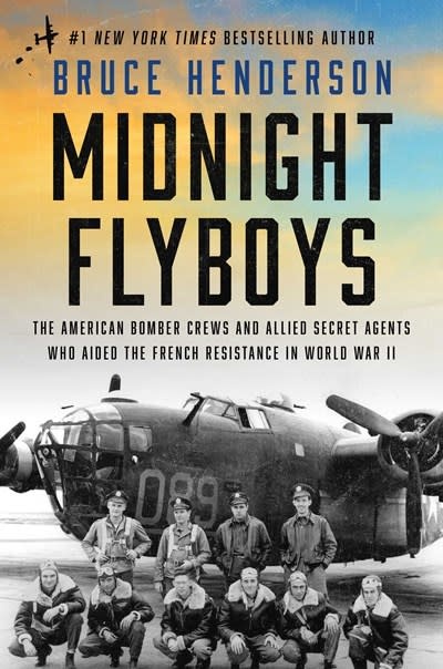 Gallery Books Midnight Flyboys: The American Bomber Crews and Allied Secret Agents Who Aided the French Resistance in World War II