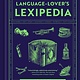 Avid Reader Press / Simon & Schuster The Language-Lover's Lexipedia: An A-Z of Linguistic Curiosities
