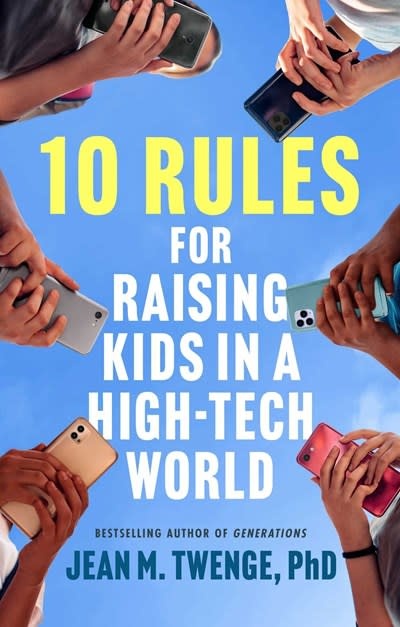 Atria Books 10 Rules for Raising Kids in a High-Tech World: How Parents Can Stop Smartphones, Social Media, and Gaming from Taking Over Their Children's Lives