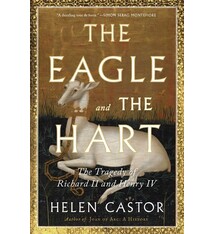 Avid Reader Press / Simon & Schuster The Eagle and the Hart: The Tragedy of Richard II and Henry IV
