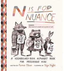 N Is for Nuance: An Alphabet Book for Precocious Kids