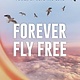 Forever Fly Free: One Woman's Story of Resilience and the Power of Hope and Love