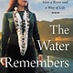 Little, Brown and Company The Water Remembers: My Indigenous Family's Fight to Save a River and a Way of Life