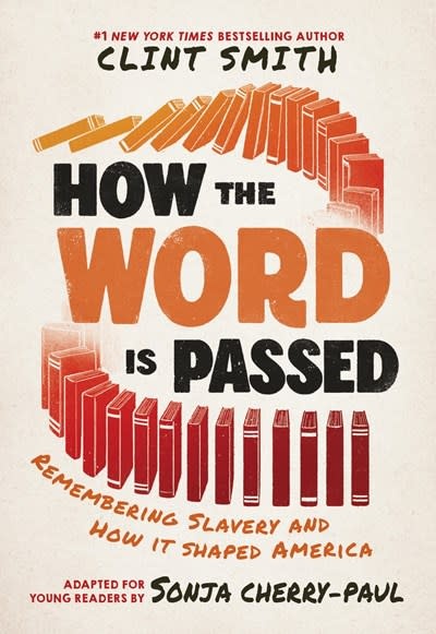 Little, Brown Books for Young Readers How the Word Is Passed (Adapted for Young Readers): Remembering Slavery and How It Shaped America