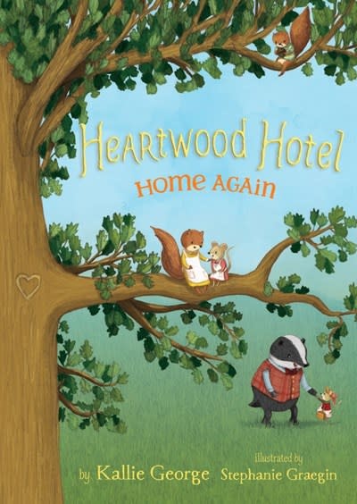 Little, Brown Books for Young Readers Heartwood Hotel: Home Again