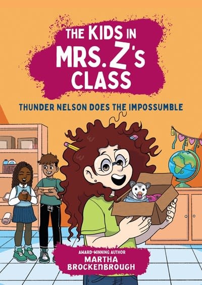 Little, Brown Books for Young Readers The Kids in Mrs. Z's Class: Thunder Nelson Does the Impossumble