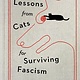 Grand Central Publishing Lessons from Cats for Surviving Fascism