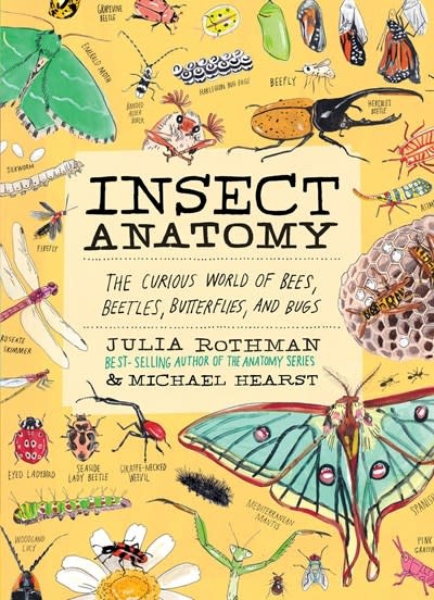 Storey Publishing, LLC Insect Anatomy: The Curious World of Bees, Beetles, Butterflies, and Bugs