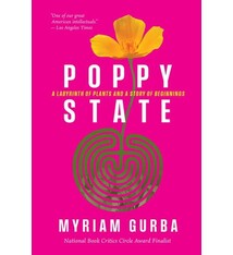 Timber Press Poppy State: A Labyrinth of Plants and a Story of Beginnings