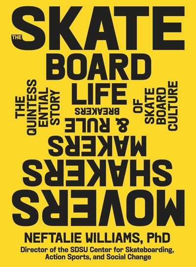 Artisan The Skateboard Life: Movers, Shakers, Makers & Rulebreakers: The Quintessential Story of Skateboard Culture