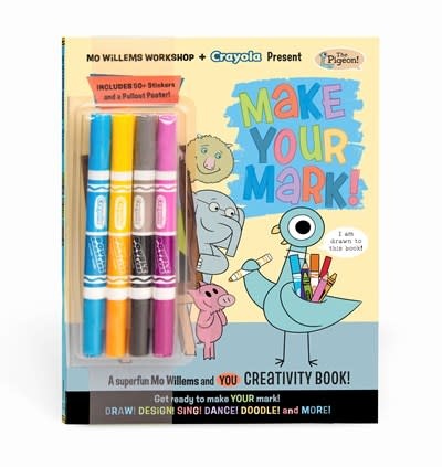 Mo Willems Workshop and Crayola Present:  Make Your Mark!: A superfun Mo Willems and YOU creativity book!