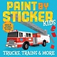 Paint by Sticker Kids: Trucks, Trains & More: Create 10 Pictures One Sticker at a Time!