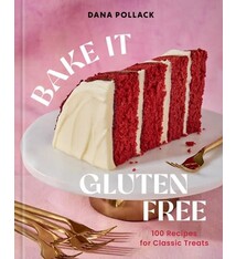 Bake It Gluten Free: 100 Recipes for Classic Treats