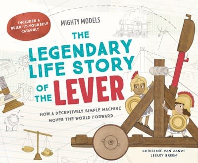 Mighty Models: The Legendary Life Story of . . . the Lever!