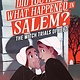 Did You Hear What Happened in Salem?: The Witch Trials of 1692