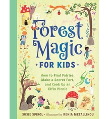 Gibbs Smith Forest Magic for Kids: How to Find Fairies, Make a Secret Fort, and Cook Up an Elfin Picnic