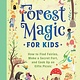 Gibbs Smith Forest Magic for Kids: How to Find Fairies, Make a Secret Fort, and Cook Up an Elfin Picnic