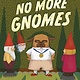 No More Gnomes