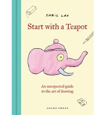 Start with a Teapot: An Unexpected Guide to the Art of Drawing