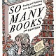 Paul Dry Books So Many Books, 2nd Edition: Reading and Publishing in an Age of Abundance