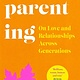 Grandparenting: On Love and Relationships Across Generations