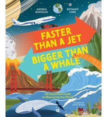 Faster than a Jet, Bigger than a Whale: An Illustrated Guide to Measuring Our World