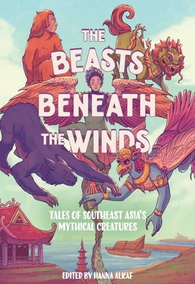 Amulet Books The Beasts Beneath the Winds: Tales of Southeast Asia’s Mythical Creatures