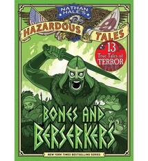 Nathan Hale's Hazardous Tales 13: Bones and Berserkers: 13 True Tales of Terror from American History