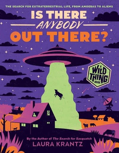 Abrams Books for Young Readers Is There Anybody Out There? (A Wild Thing Book): The Search for Extraterrestrial Life, from Amoebas to Aliens