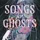 Amulet Books Songs for Ghosts: A Novel