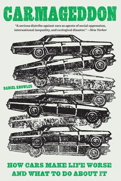 Abrams Press Carmageddon: How Cars Make Life Worse and What to Do About It