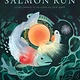 Salmon Run: An epic journey to the ocean and back