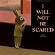 I Will Not Be Scared
