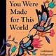 Tundra Books You Were Made for This World: Celebrated Indigenous Voices Speak to Young People