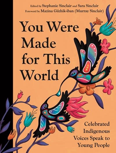 Tundra Books You Were Made for This World: Celebrated Indigenous Voices Speak to Young People