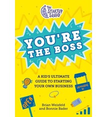 Philomel Books The Startup Squad: You're the Boss : A Kid's Ultimate Guide to Starting Your Own Business