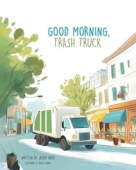 Good Morning, Trash Truck