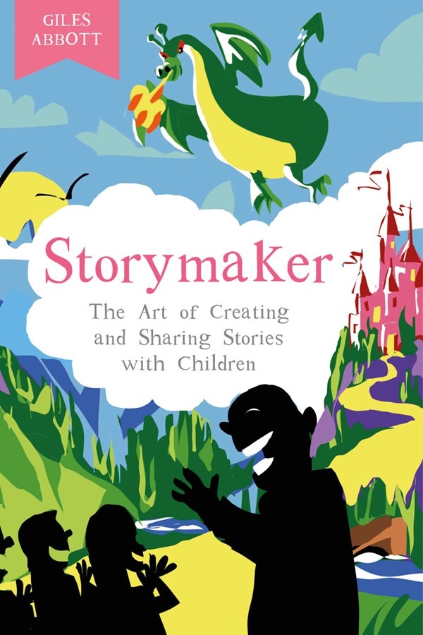Storymaker: The Art of Creating and Sharing Stories with Children