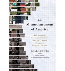 The Mismeasurement of America: How Outdated Government Statistics Mask the Economic Struggle of Everyday Americans