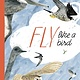 Eerdmans Books for Young Readers Fly Like a Bird