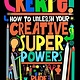 Laurence King Publishing Create! How to unleash your creative superpowers