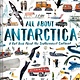 Chronicle Books All About Antarctica: A Fact Book About the Southernmost Continent