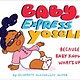 Chronicle Books Baby, Express Yoself: Because Baby Knows What’s Up