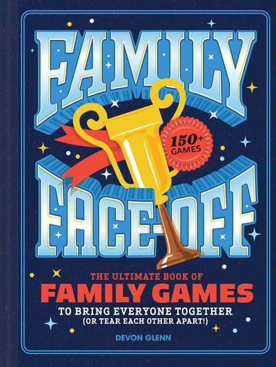 Chronicle Books Family Face-Off: The Ultimate Book of Family Games to Bring Everyone Together (or Tear Each Other Apart!)—150+ Games!