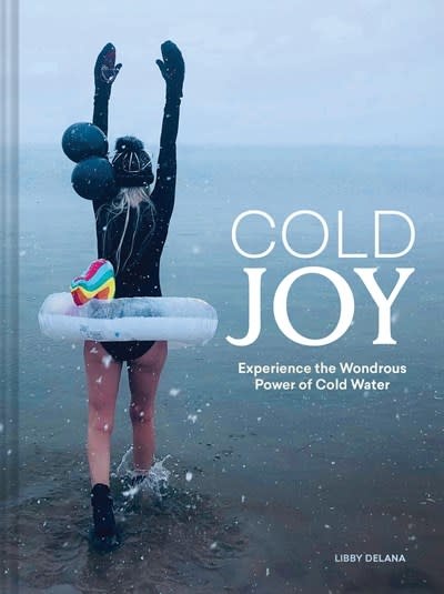 Chronicle Books Cold Joy: Experience the Wondrous Power of Cold Water