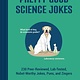 Chronicle Books Pretty Good Science Jokes: 230 Peer-Reviewed, Lab-Tested, Nobel-Worthy Jokes, Puns, and Zingers