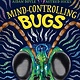 Mind-controlling Bugs
