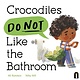 Crocodiles Do Not Like the Bathroom