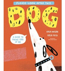 Please Look After this Dog: A Guide to Taking Care of Me