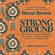 Random House Strong Ground: The Lessons of Daring Leadership, the Tenacity of Paradox, and the Wisdom of the Human Spirit